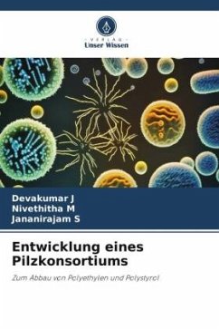 Entwicklung eines Pilzkonsortiums - J, Devakumar;M, Nivethitha;S, Jananirajam