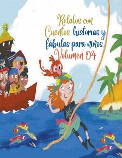 Relatos con Cuentos, historias y fábulas para niños. Volumen 04 - Camacho, Zoila