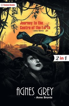 Agnes Grey and Journey to the Centre of the Earth - Bronte, Anne and Verne Jules