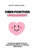 Vibes Positives Uniquement (eBook, ePUB) - Bild 1