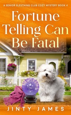 Fortune Telling Can Be Fatal (A Senior Sleuthing Club Cozy Mystery, #4) (eBook, ePUB) - James, Jinty