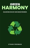 Green Harmony: Balancing Ecology And Human Progress (eBook, ePUB)
