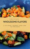 Wholesome Flavors: A Culinary Journey into Low-Fat Delights (eBook, ePUB)