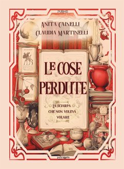 Le cose perdute (eBook, ePUB) - Cainelli, Anita; Martinelli, Claudia