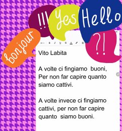 A volte ci fingiamo buoni, Per non far capire quanto siamo cattivi. A volte invece ci fingiamo cattivi, per non far capire quanto siamo buoni (eBook, ePUB) - Vito, Labita