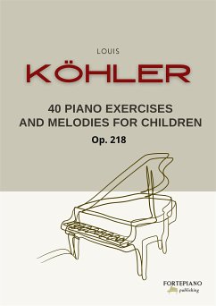 Köhler - 40 Piano Exercises and Melodies for Children Op.218 (fixed-layout eBook, ePUB) - Köhler, Louis