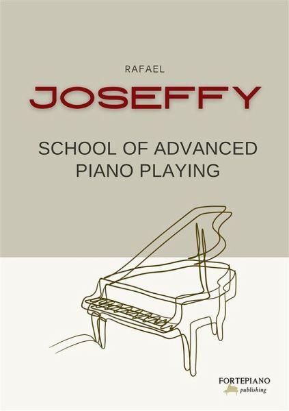 Rafael Joseffy - School of Advanced Piano Playing (eBook, ePUB) Rafael Joseffy - School of Advanced Piano Playing (eBook, ePUB)