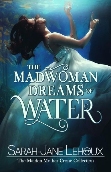 The Madwoman Dreams of Water (eBook, ePUB) The Madwoman Dreams of Water (eBook, ePUB)