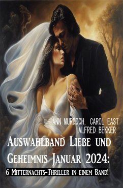 Auswahlband Liebe und Geheimnis Januar 2024: 6 Mitternachts-Thriller in einem Band! (eBook, ePUB) - Murdoch, Ann; Bekker, Alfred; East, Carol