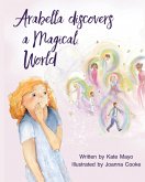Arabella Discovers a Magical World (eBook, ePUB) Arabella Discovers a Magical World (eBook, ePUB)