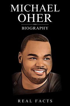 Michael Oher Biography (eBook, ePUB) - Facts, Real