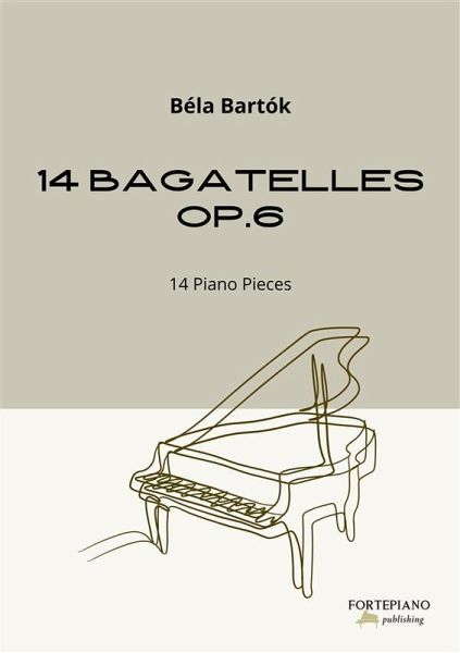 Béla Bartók - 14 Bagatelles, Op.6 (Piano Solo) (eBook, ePUB) Béla Bartók - 14 Bagatelles, Op.6 (Piano Solo) (eBook, ePUB)