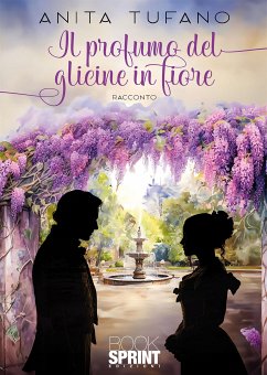 Il profumo del glicine in fiore (eBook, ePUB) - Tufano, Anita