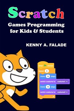 Scratch Games Programming for Kids & Students (eBook, ePUB) - Kenny, Falade A.