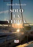 Solo la verità (eBook, ePUB)