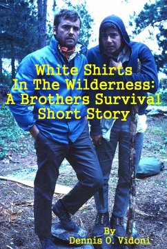 Cover White Shirts In The Wilderness: A Brothers Survival Short Story (eBook, ePUB)