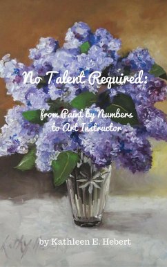 Cover No Talent Required: from Paint by Numbers to Art Instructor (eBook, ePUB)