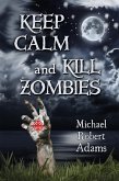Keep Calm And Kill Zombies (eBook, ePUB)