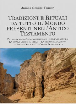 Tradizioni e Rituali da tutto il Mondo presenti nell'Antico Testamento (eBook, ePUB) - George Frazer, James