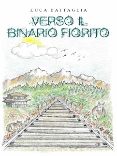 Verso il binario fiorito (eBook, ePUB) - Battaglia, Luca