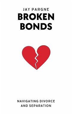 Broken Bonds - Navigating Divorce And Separation (eBook, ePUB) Cover Broken Bonds - Navigating Divorce And Separation (eBook, ePUB)