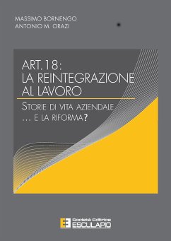 Art.18: la reintegrazione al lavoro. Storie di vita aziendale...e la riforma? (fixed-layout eBook, ePUB) - Bornengo, Massimo; M. Orazi, Antonio
