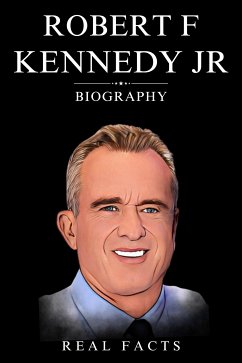 Robert F. Kennedy Jr. Biography (eBook, ePUB) - Facts, Real