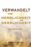 Verwandelt von Herrlichkeit zu Herrlichkeit (eBook, ePUB)