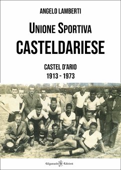 Unione Sportiva Casteldariese 1913-1973 (fixed-layout eBook, ePUB) - Lamberti, Angelo