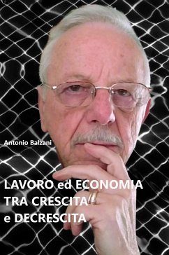 Lavoro ed economia tra crescita e decrescita (eBook, ePUB) - Balzani, Antonio