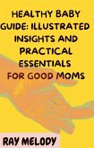 Healthy Baby Guide: Illustrated Insights and Practical Essentials for Good Moms (eBook, ePUB)