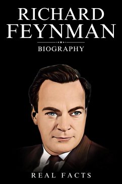 Richard Feynman Biography (eBook, ePUB) - Facts, Real
