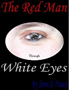 The Red Man through White Eyes (eBook, ePUB) - Francis, Sierra St.