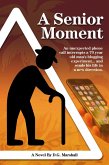A Senior Moment: A Blog (eBook, ePUB) A Senior Moment: A Blog (eBook, ePUB)
