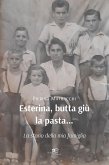 Esterina, butta giù la pasta… La storia della mia famiglia (eBook, ePUB)