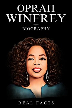 Oprah Winfrey Biography (eBook, ePUB) - Facts, Real