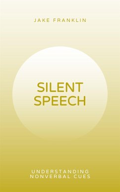 Silent Speech: Understanding Nonverbal Cues (eBook, ePUB) - Franklin, Jake