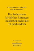 Der Rechtsstatus kirchlicher Stiftungen staatlichen Rechts des 19. Jahrhunderts (eBook, PDF)