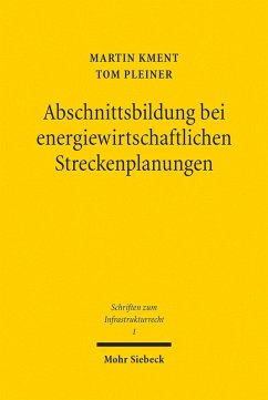 Abschnittsbildung bei energiewirtschaftlichen Streckenplanungen (eBook, PDF) - Kment, Martin; Pleiner, Tom