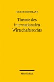 Theorie des internationalen Wirtschaftsrechts (eBook, PDF)