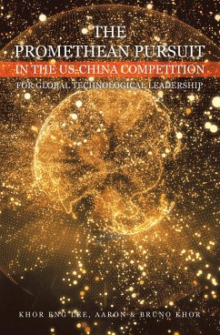 Cover THE PROMETHEAN PURSUIT IN THE US-CHINA COMPETITION FOR GLOBAL TECHNOLOGICAL LEADERSHIP (eBook, ePUB)