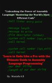 "Unleashing the Power of Assembly Language: Mastering the World's Most Efficient Code" (eBook, ePUB)