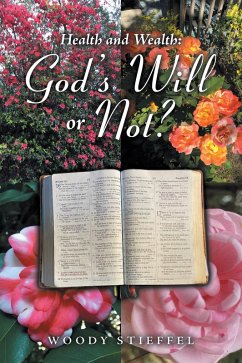 Health and Wealth: God's Will or Not? (eBook, ePUB) Health and Wealth: God's Will or Not? (eBook, ePUB)