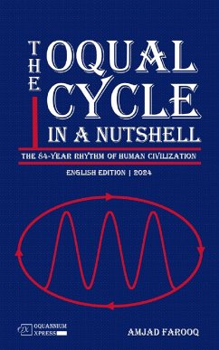 The Oqual Cycle In A Nutshell: The 84-Year Rhythm of Human Civilization (2024) (eBook, ePUB) - Farooq, Amjad