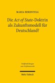 Die Act of State-Doktrin als Zukunftsmodell für Deutschland? (eBook, PDF)