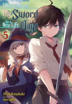 I Surrendered My Sword for a New Life as a Mage: Volume 5 (eBook, ePUB) - Kouduki, Shin