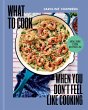 What to Cook When You Don't Feel Like... - Bild 1