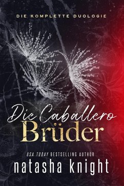 Die Caballero-Brüder: Die komplette Duologie (eBook, ePUB) - Knight, Natasha