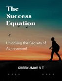 The Success Equation: Unlocking the Secrets of Achievement (eBook, ePUB) The Success Equation: Unlocking the Secrets of Achievement (eBook, ePUB)