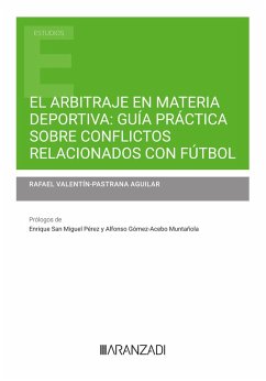 El arbitraje en materia deportiva: guía práctica sobre conflictos relacionados con fútbol (eBook, ePUB) - Valentín-Pastrana Aguilar, Rafael